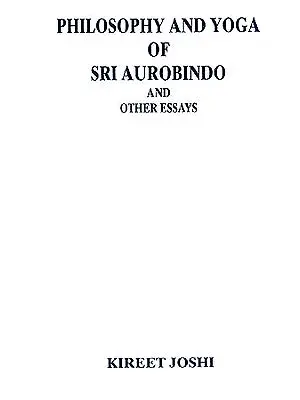 Philosophy and Yoga of Sri Aurobindo and Other Essays