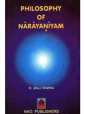Philosophy of Narayaniyam: (Study, Text and Sloka Index)