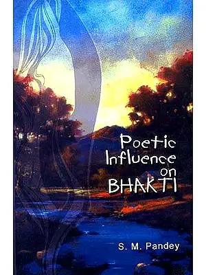 POETIC INFLUENCE ON BHAKTI