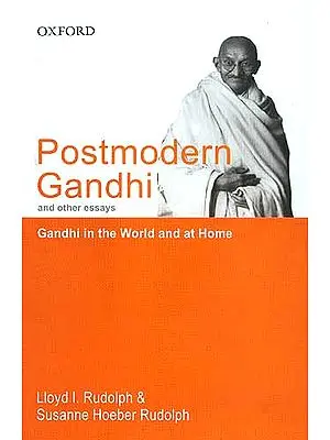 Postmodern Gandhi and other essays Gandhi in the World and at Home