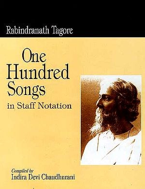 Rabindranath Tagore: One Hundred Songs in Staff Notation