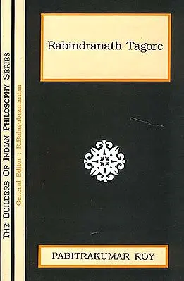 Rabindranath Tagore (The Builders of Indian Philosophy Series)