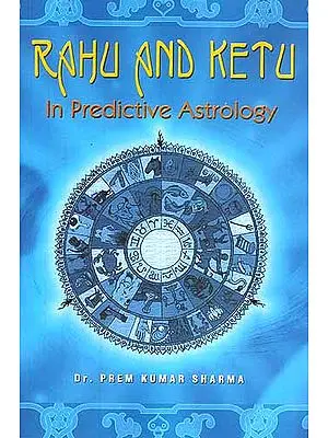 Rahu and Ketu: In Predictive Astrology