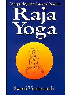 Raja Yoga (Conquering the Internal Nature)