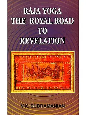 Raja Yoga: The Royal Road to Revelation