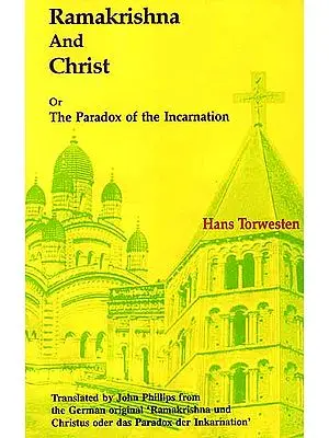 Ramakrishna And Christ Or The Paradox of the Incarnation