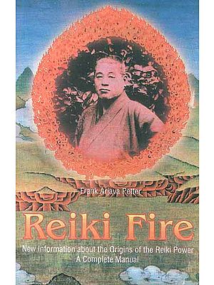Reiki Fire (New Information about the Origins of the Reiki Power A Complete Manual)