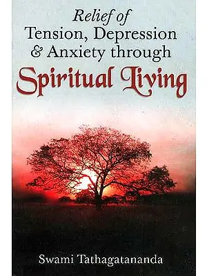 Relief of Tension, Depression and Anxiety Through Spiritual Living