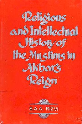 Religious and Intellectual History of the Muslims in Akbar's Reign