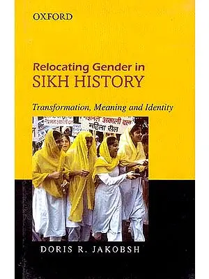 Relocating Gender in SIKH HISTORY: Transformation, Meaning and Identity
