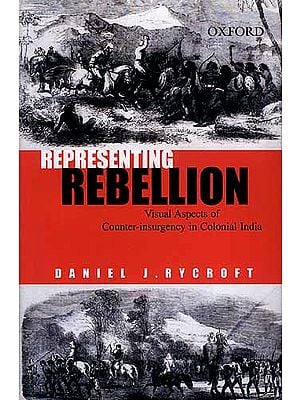 Representing Rebellion: Visual Aspects of Counter-insurgency in Colonial India