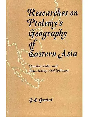 Researches on Ptolemy's Geography of Eastern Asia (Further India and Indo-Malay Archipelago)