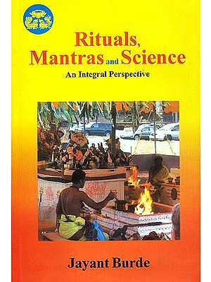 Rituals, Mantras and Science: An Integral Perspective