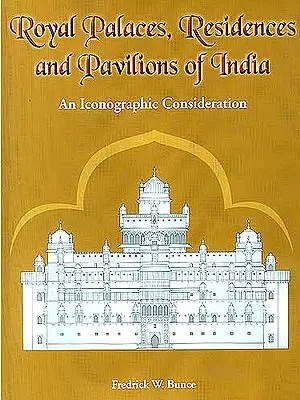 Royal Palaces, Residences and Pavilions Of India An Iconographic Consideration