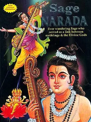 Sage Narada (Ever Wandering Sage who served as a link between earthlings and the Divine Gods)