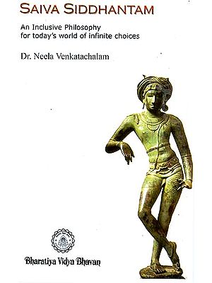 Saiva Siddhantam (An Inclusive Philosophy For Today’s World of Infinite Choices)