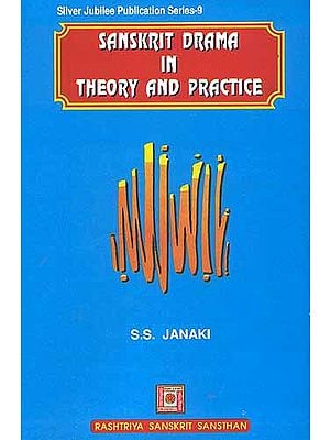 SANSKRIT DRAMA IN THEORY AND PRACTICE
