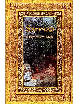 Sarmad Martyr to Love Divine