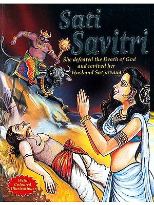 Sati Savitri (She defeated the Death of God and revived her Husband Satyavana)