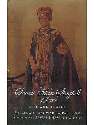 Sawai Man Singh II of Jaipur: Life and Legend