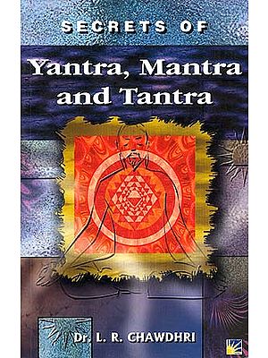 Secrets of Yantra, Mantra and Tantra