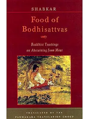Shabkar Food of Bodhisattvas (Buddhist Teachings on Abstaining from Meat)