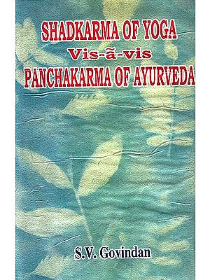 Shadkarma of Yoga Vis-à-vis Panchakarma of Ayurveda