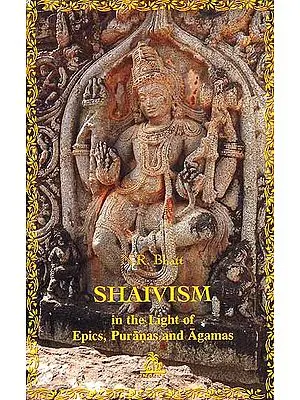 Shaivism In the Light of Epics, Puranas and Agamas