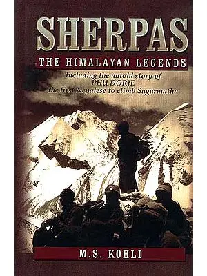 Sherpas (The Himalayan Legends): Including the untold story of Phu Dorje, the first Nepalese to climb Sagarmatha