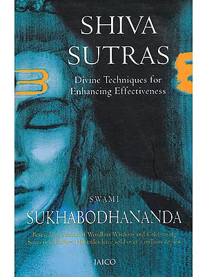 Shiva Sutras: Divine Techniques for Enhancing Effectiveness