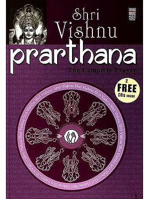 Shri Vishnu Prarthana: The Complete Prayer:  (With 2 CDs containing the Chants and Prayers) (Complete Book of all the Essential Chants and Prayers with Original Text, Transliteration and Translation in English)