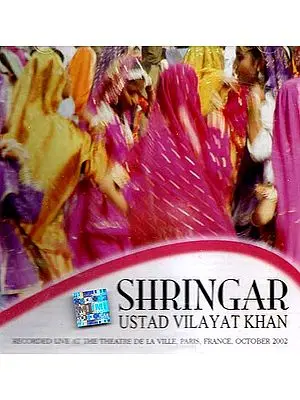 Shringar Ustad Vilayat Khan (Recorded Live at the Theatre De La Ville, Paris, France, October 2002) (Audio CD)