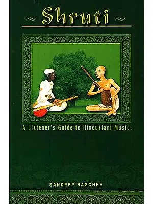Shruti: Listening to Hindustani Classical Music