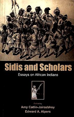 Sidis and Scholars: Essays on African Indians