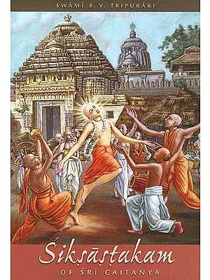 Siksastakam of Sri Caitanya (With Detailed Commentary)