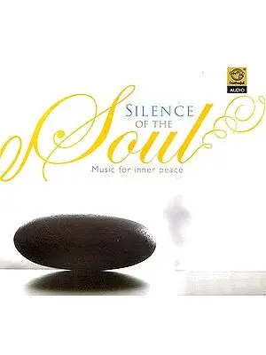 Silence of the Soul: Music for Inner Peace (Audio CD)