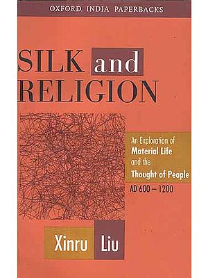 Silk and Religion: An Exploration of Material Life and the Thought of People, 

AD 600-1200