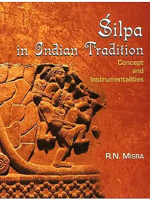 Silpa in Indian Tradition (Concept and Instrumentalities)
