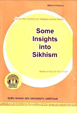Some Insights into Sikhism (Selected Works of Sirdar Kapur Singh)