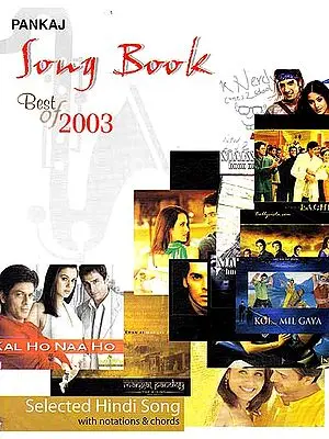 Song Book: Best of 2003 (Selected Hindi Songs with Notations and Chords)