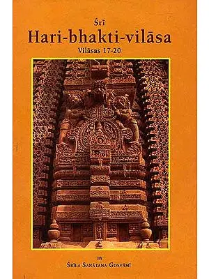 Sri Hari-bhakti-vilasa (Volume V) (Vilasas 17-20)