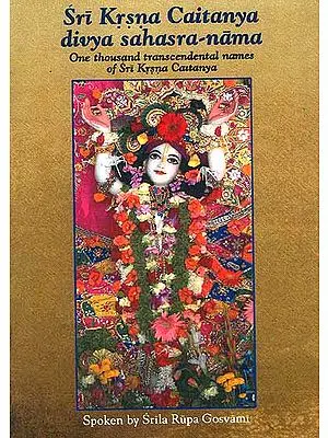 Sri Krsna (Krishna) Caitanya divya sahasra-nama ((One thousand transcendental names of Sri Krsna Caitanya) (Transliteration and Translation))