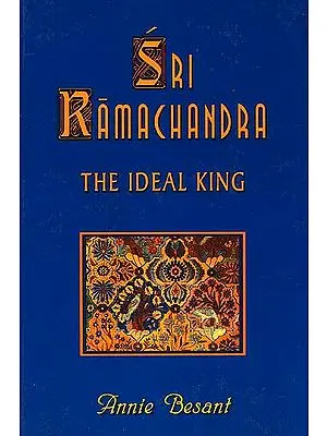 Sri Ramachandra: The Ideal King {Some Lessons from Ramayana}