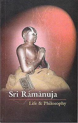 Sri Ramanuja - Life and Philosophy