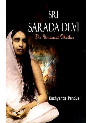 Sri Sarada Devi The Universal Mother