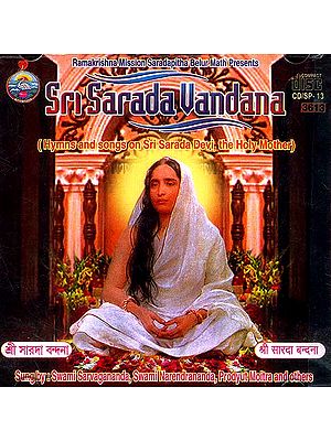 Sri Sarada Vandana (Hymns and songs on Sri Sarada Devi, the Holy Mother) (Audio CD)