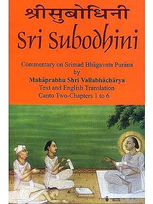 Sri Subodhini Commentary on Srimad Bhagavata Purana by Mahaprabhu Shri Vallabhacharya  Canto: Two-Chapters 1 to 6 (Volume 19)