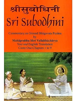 Sri Subodhini Commentary on Srimad Bhagavata Purana by Mahaprabhu Shri Vallabhacharya Canto: One-Chapters 1 to 9 (Volume 17)