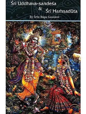 Sri Uddhava-Sandesa and Sri Hamsaduta