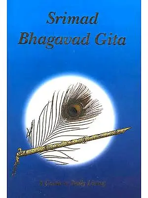 Srimad Bhagavad Gita: A Guide to Daily Living